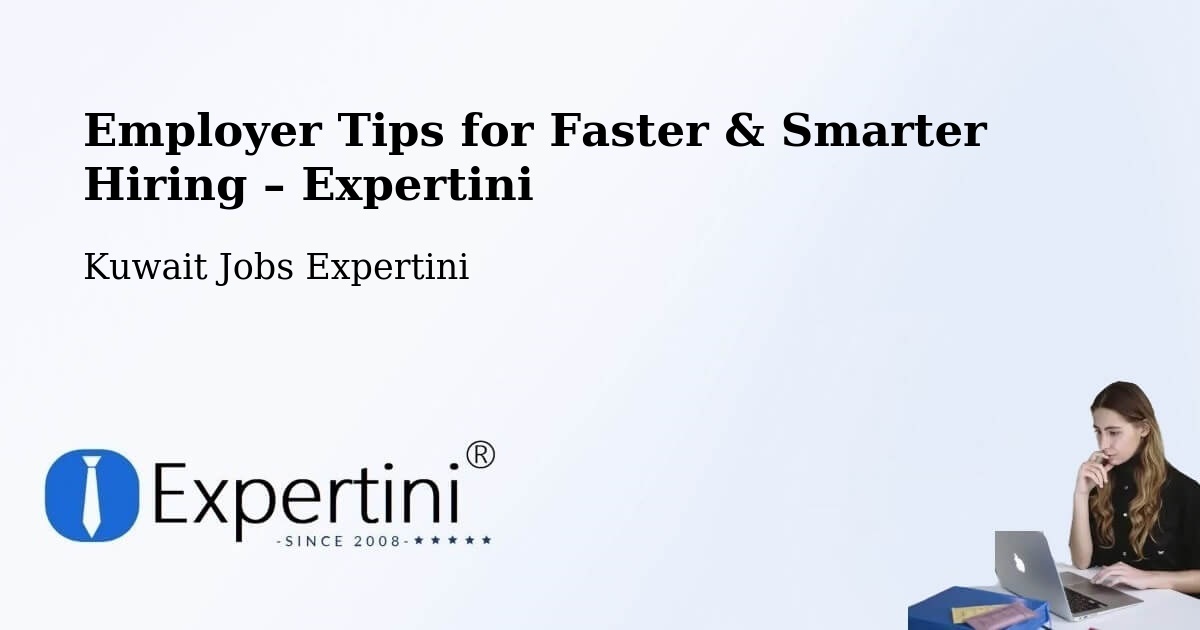 Employer Tips for Hiring & Recruitment – Salwá - Salwá, Kuwait Jobs Expertini