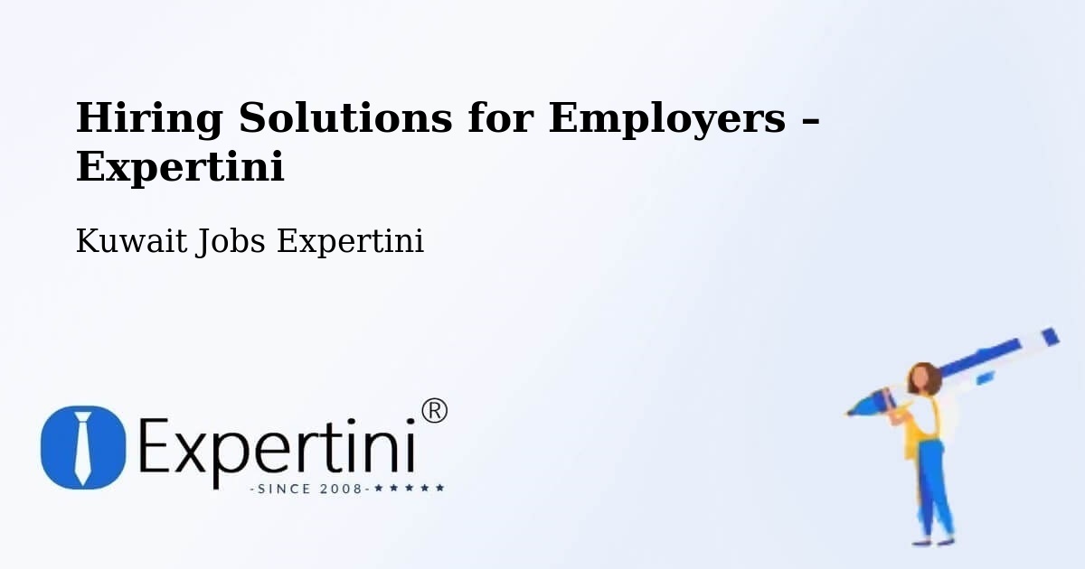 Hiring Solutions for Employers in Salwá - Salwá, Kuwait Jobs Expertini